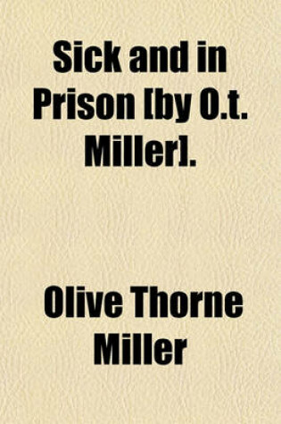 Cover of Sick and in Prison [By O.T. Miller].