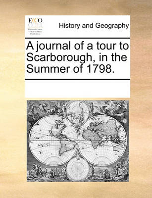 Book cover for A journal of a tour to Scarborough, in the Summer of 1798.