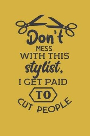 Cover of Don't mess with this stylist. I get paid to cut people.