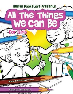 Cover of Nubian Bookstore Presents All The Things We Can Be For Girls