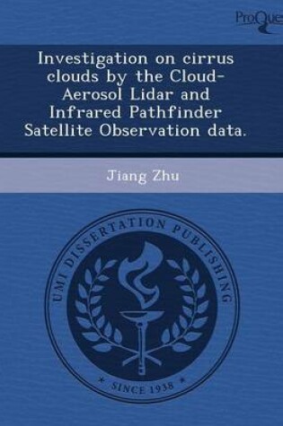 Cover of Investigation on Cirrus Clouds by the Cloud-Aerosol Lidar and Infrared Pathfinder Satellite Observation Data