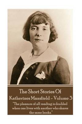 Book cover for Katherine Mansfield - The Short Stories - Volume 3