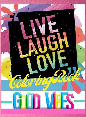 Book cover for Live Laugh Love Coloring Book