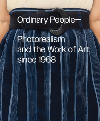 Cover of Ordinary People: Photorealism and the Work of Art since 1968