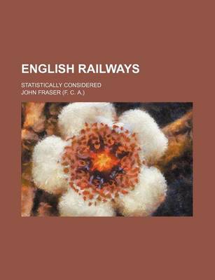 Book cover for English Railways; Statistically Considered