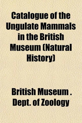 Book cover for Catalogue of the Ungulate Mammals in the British Museum (Natural History)