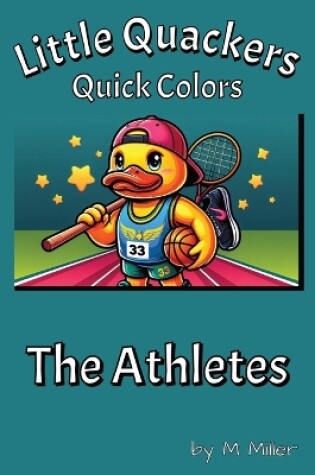 Cover of Little Quackers Quick Colors - The Athletes