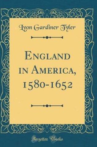 Cover of England in America, 1580-1652 (Classic Reprint)
