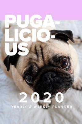 Book cover for Pugalicious 2020 Yearly & Weekly Planner