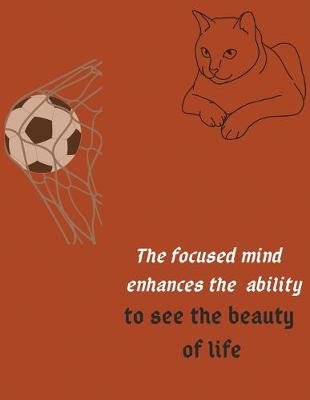 Book cover for The focused mind enhances the ability to see the beauty of life