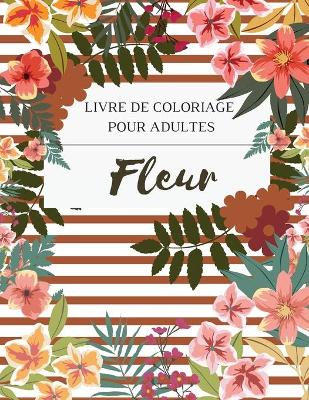 Book cover for Fleur Livre de Coloriage pour Adultes