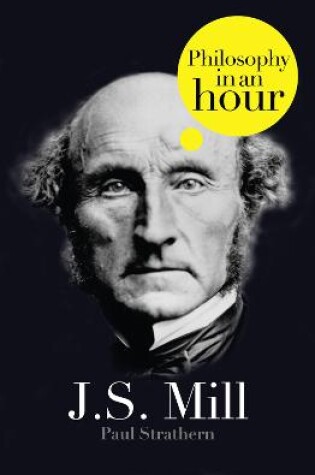Cover of J.S. Mill: Philosophy in an Hour