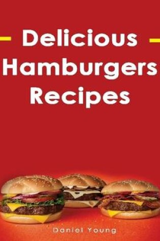 Cover of Delicious Hamburgers Recipes