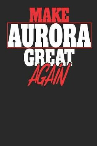 Cover of Make Aurora Great Again