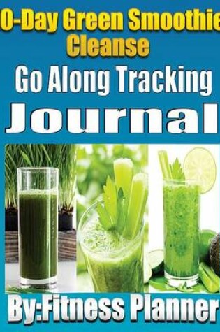 Cover of 10-Day Green Smoothie Cleanse - Go Along Tracking Journal