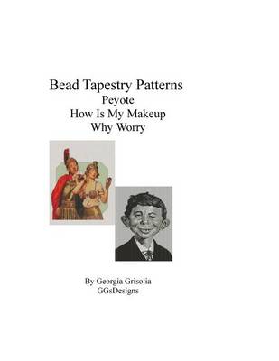 Book cover for Bead Tapestry Patterns Peyote How Is My Makeup Why Worry