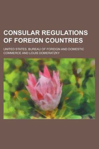 Cover of Consular Regulations of Foreign Countries