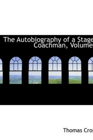 Cover of The Autobiography of a Stage-Coachman, Volume I