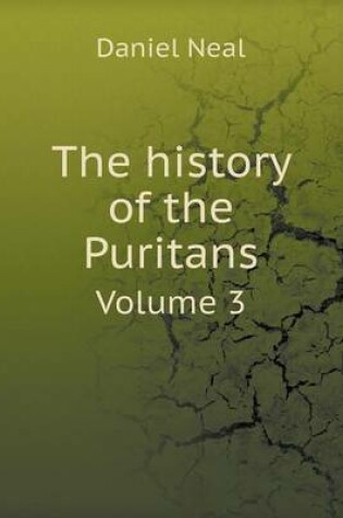 Cover of The history of the Puritans Volume 3