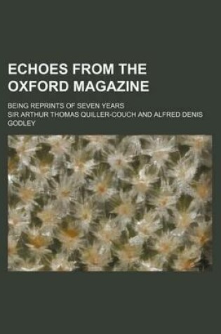 Cover of Echoes from the Oxford Magazine; Being Reprints of Seven Years
