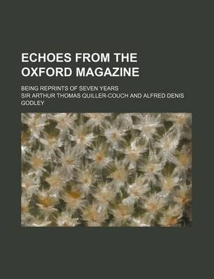 Book cover for Echoes from the Oxford Magazine; Being Reprints of Seven Years