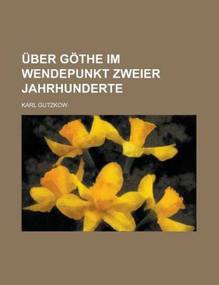 Book cover for Uber Gothe Im Wendepunkt Zweier Jahrhunderte