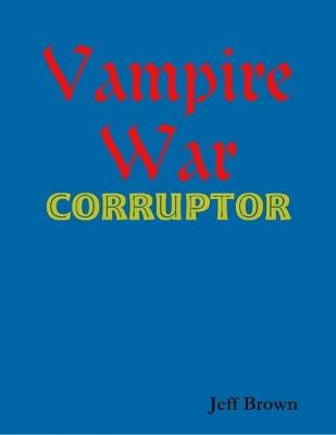 Book cover for Vampire War: Corruptor