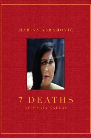 Cover of Marina Abramovic: 7 Deaths of Maria Callas