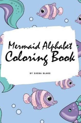 Cover of Mermaid Alphabet Coloring Book for Children (8.5x8.5 Coloring Book / Activity Book)