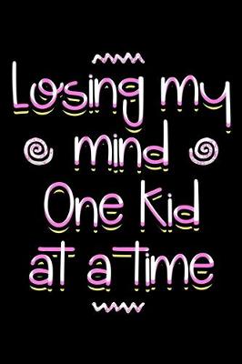 Book cover for Losing my mind one kid at a time
