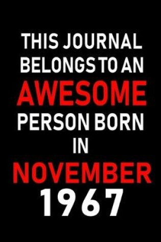 Cover of This Journal belongs to an Awesome Person Born in November 1967