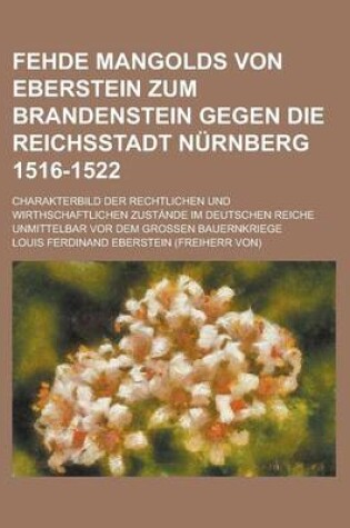 Cover of Fehde Mangolds Von Eberstein Zum Brandenstein Gegen Die Reichsstadt Nurnberg 1516-1522; Charakterbild Der Rechtlichen Und Wirthschaftlichen Zustande I