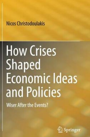 Cover of How Crises Shaped Economic Ideas and Policies