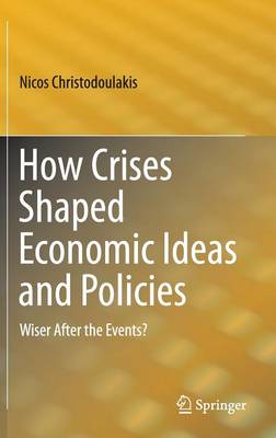 Book cover for How Crises Shaped Economic Ideas and Policies