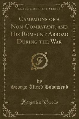 Book cover for Campaigns of a Non-Combatant, and His Romaunt Abroad During the War (Classic Reprint)