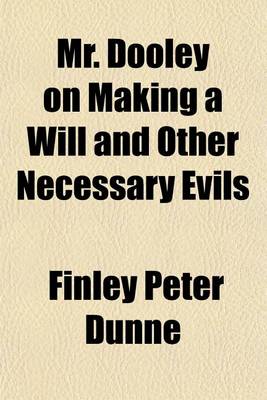 Book cover for Mr. Dooley on Making a Will and Other Necessary Evils