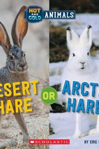 Cover of Desert Hare or Arctic Hare (Wild World: Hot and Cold Animals)