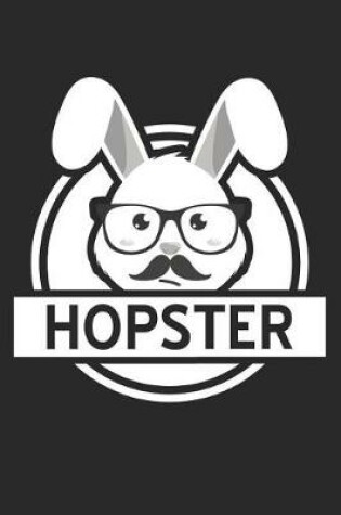 Cover of Easter Notebook - Funny Easter Pun 'Hopster' Hipster Bunny Easter Gift - Easter Journal - Easter Diary