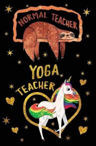 Cover of Normal Teacher Yoga Teacher Journal Unicorn Gold