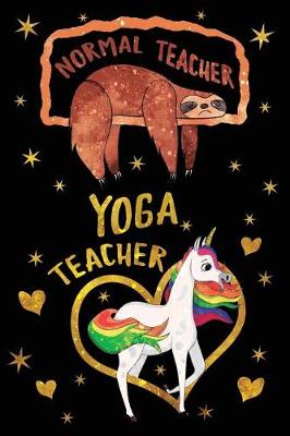 Book cover for Normal Teacher Yoga Teacher Journal Unicorn Gold