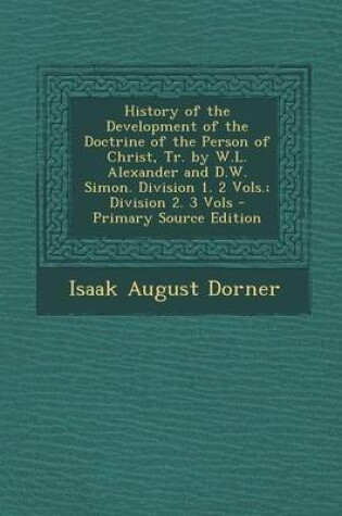 Cover of History of the Development of the Doctrine of the Person of Christ, Tr. by W.L. Alexander and D.W. Simon. Division 1. 2 Vols.; Division 2. 3 Vols - PR