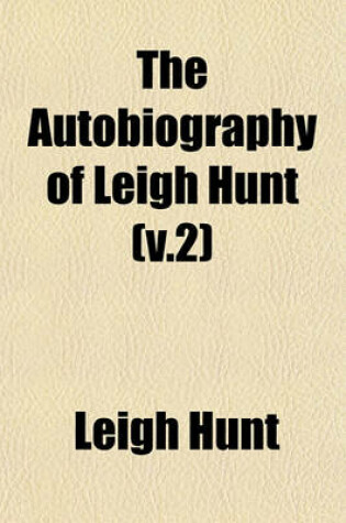 Cover of The Autobiography of Leigh Hunt (V.2)