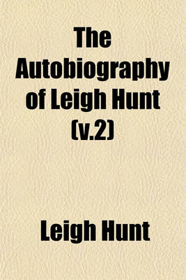 Book cover for The Autobiography of Leigh Hunt (V.2)