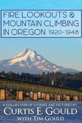 Cover of Fire Lookouts & Mountain Climbing in Oregon 1920-1948