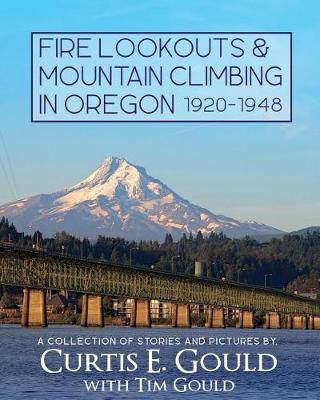 Book cover for Fire Lookouts & Mountain Climbing in Oregon 1920-1948