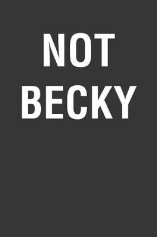 Cover of Not Becky Notebook