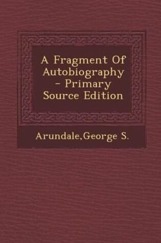 Cover of A Fragment of Autobiography - Primary Source Edition