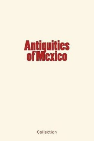 Cover of Antiquities of Mexico