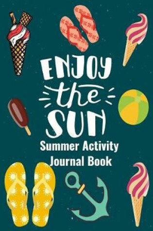 Cover of Enjoy The Sun Summer Activity Journal Book