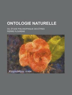 Book cover for Ontologie Naturelle; Ou, Etude Philosophique Des Etres